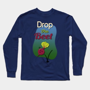 Drop the Beet Long Sleeve T-Shirt